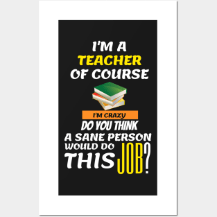 Funny Teacher - I am a teacher Of course Posters and Art